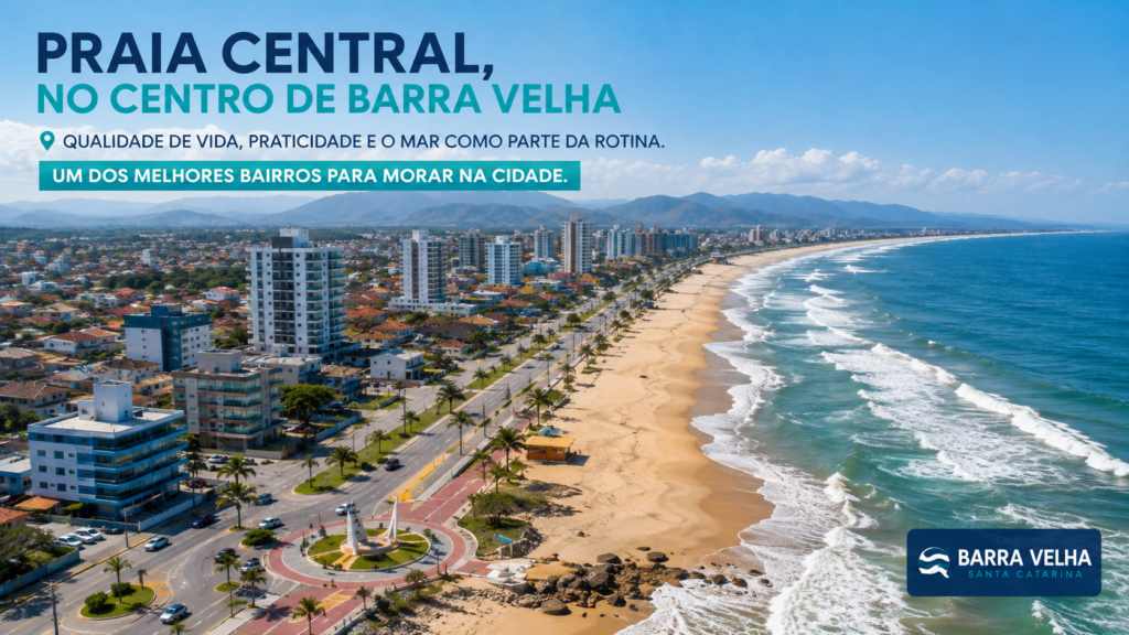 Praia Central, no Centro de Barra Velha qualidade de vida, praticidade e o mar como parte da rotina. Um dos melhores bairros para morar na cidade.
